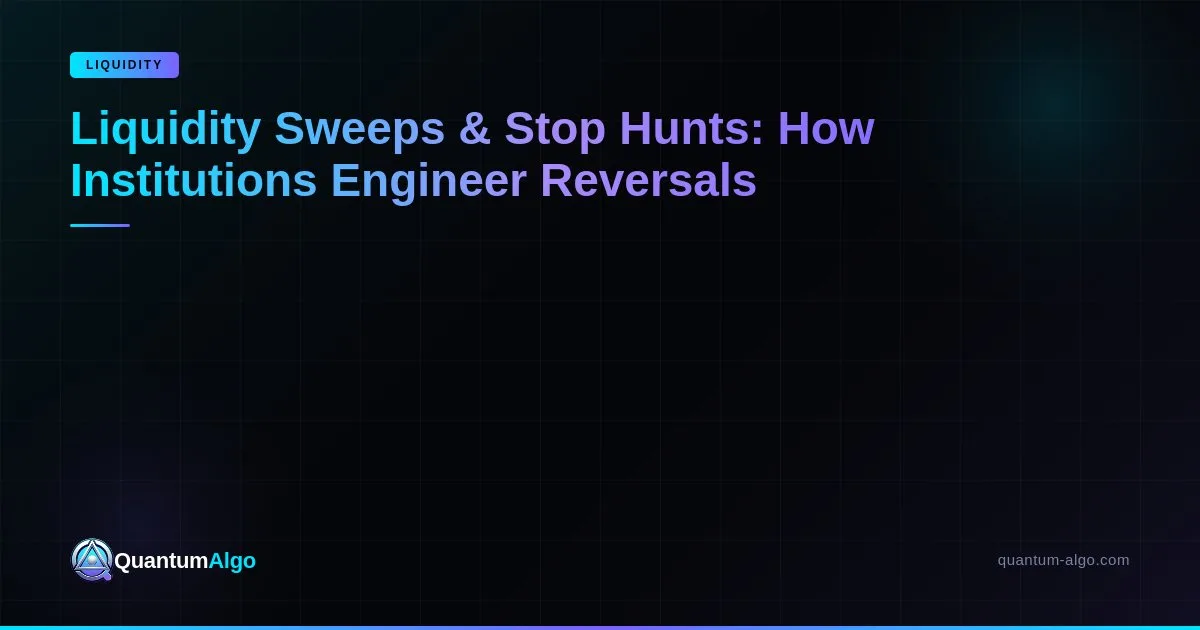 Liquidity Sweeps Stop Hunts — Blog