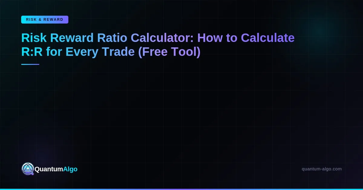 Risk Reward Ratio Calculator Guide — Blog
