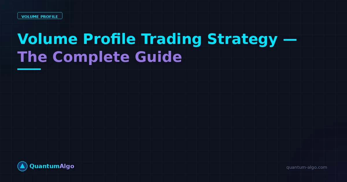 Volume Profile Trading Strategy Guide — Blog
